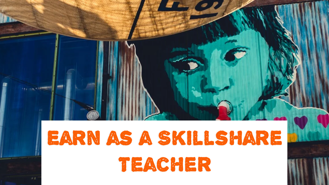 Earn as a Skillshare Teacher